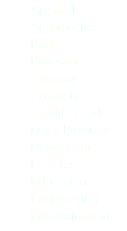 Apparel
Automotive
Banks
Beverages
Cinemas
Cosmetics
Credits Cards
Dairy Products
Detergents
Eateries
Education
Engineering
Entertainment